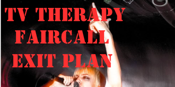 Tv Therapy, Exit plan and Fair Call