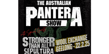 AUSTRALIAN PANTERA SHOW w/ special guests Stronger Than All (Sepultura)