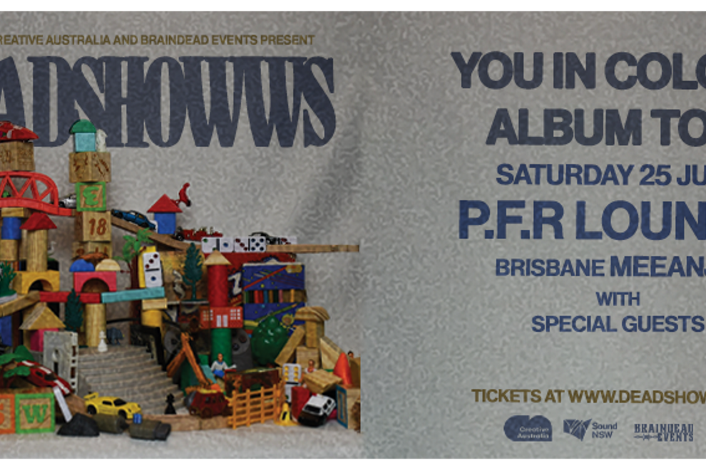 Deadshowws - 'You in colour.' Album Tour - Brisbane