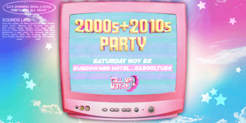 2000s + 2010s Party - Caboolture