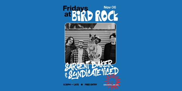 Bird Rock pres. Sargent Baker + Syndicate Viced live at Torquay Hotel - Concert poster