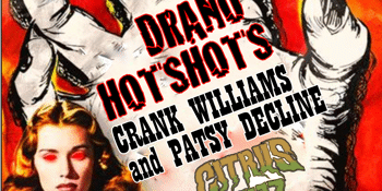 Drano Hotshots, Crank Williams and Patsy Decline + Citrus Fuzz