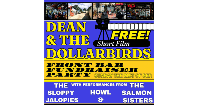 Dean & the Dollarbirds (Short Film): Front Bar Fundraiser Party w/ Salmon Sisters, Howl and the Sloppy Jalopies