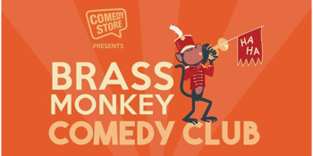 The Comedy Store Presents: Brass Monkey Comedy Club
