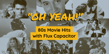 "Oh Yeah!" - 80's Movie Hits with Flux Capacitor