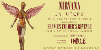 Nirvana "In Utero" 30th Anniversary show - performed by Frances Farmer's Revenge