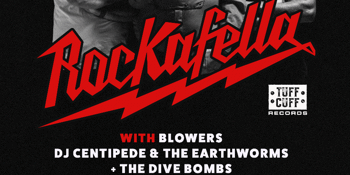 Rockafella w/ Blowers, DJ Centipede & the Earth Worms & The Dive Bombs ...