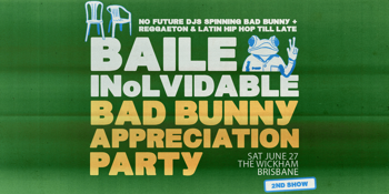 BAILE INoLVIDABLE: Bad Bunny Appreciation Party - Brisbane 2ND SHOW ADDED