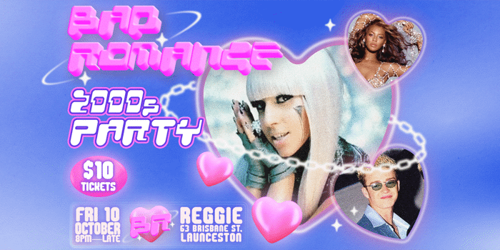 BAD ROMANCE: 2000s Party - Launceston