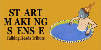 Start Making Sense: Talking Heads Tribute