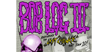 10 YEARS OF THE LAST CHANCE: BOB LOG III Returns