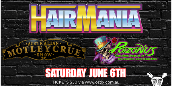 Hair Mania live at Woodshed in Royal Park on June 06, 2026 - Concert poster
