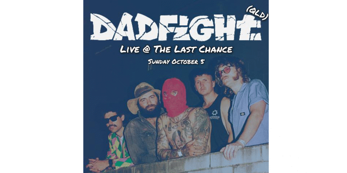 DADFIGHT - LIVE AT THE LAST CHANCE - FREE SHOW