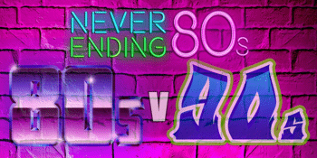 NEVER ENDING 80S – THE BATTLE OF THE DECADES 80s V 90s