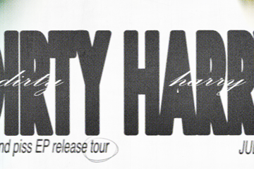 Dirty Harry 'Love and Piss' Ep release tour