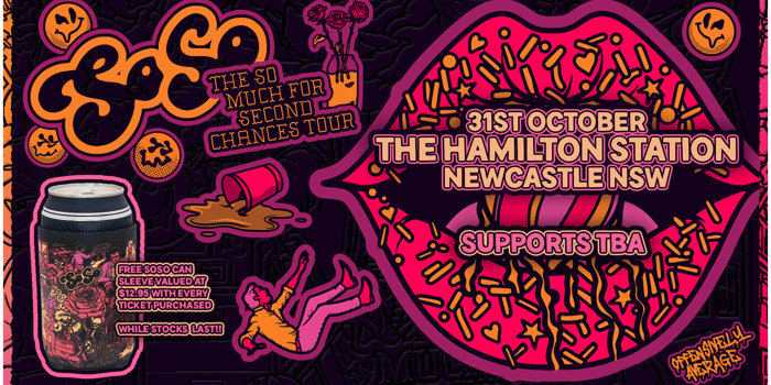 SoSo - "So Much For Second Chances" Tour | NEWCASTLE - HAMOWEEN SPECIAL