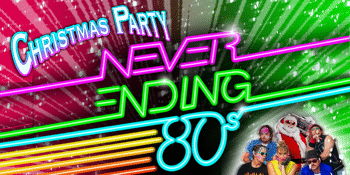 Never Ending 80s – The 80s Christmas Party!