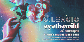 The Silencio and Eyethewild W/ Super Trooper