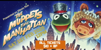 The Muppets take Manhattan (G) presented in 35mm film