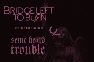 Bridge Left To Burn X Some Heard Trouble Double Weekender