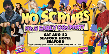 NO SCRUBS: 90s + Early 00s Party - Seaford