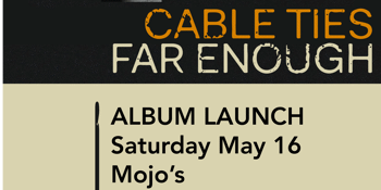 POSTPONED - Cable Ties Far Enough Album Launch FEAT New Nausea and Grunge Barbie