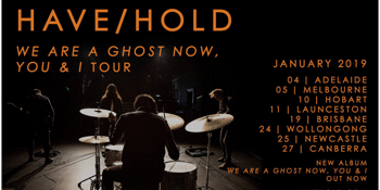 Have/Hold Album Launch Tour - Melbourne