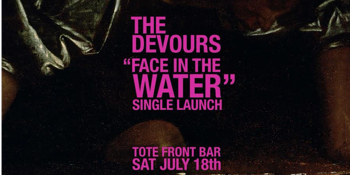 The Devours - 'Face In The Water' Single Launch w/ Piss Wizard
