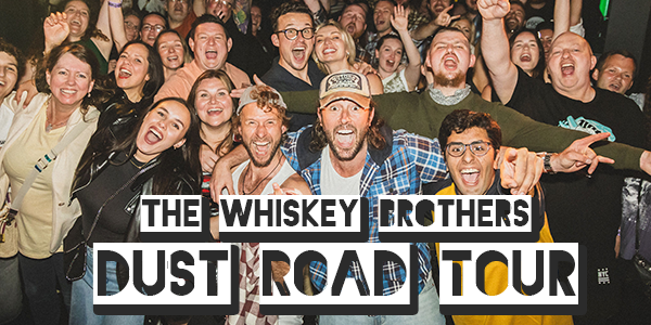 The Whiskey Brothers Dust Road Tour (Matinee)