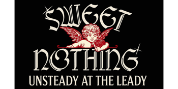 Sweet Nothing - Unsteady at the Leady