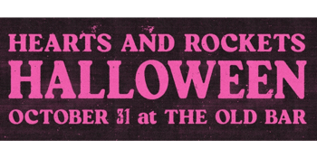 HEARTS AND ROCKETS HALLOWEEN PARTY!!!