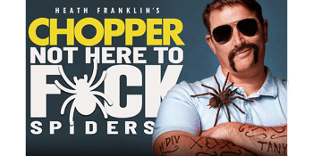 Heath Franklin's Chopper - Not Here To F*ck Spiders