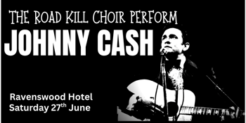 The Road Kill Choir Performing the songs of Johnny Cash