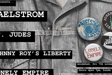 Lonely Empire, Johnny Roy's Liberty, St Judes, Maelstrom