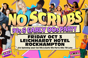NO SCRUBS: 90s + Early 00s Party - Rockhampton