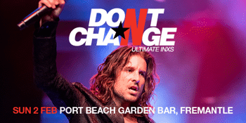 Don't Change - Ultimate INXS - The 2020 Tour