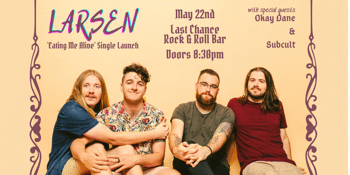 Larsen 'Eating Me Alive' Single Launch at The Last Chance w/ Doonie Way + Subcult