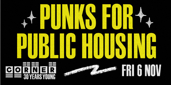 Punks for Public Housing (Corner 30th Birthday - Fundraiser Gig)