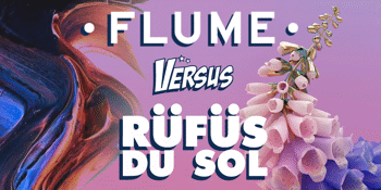 Flume vs Rüfüs Du Dol Night