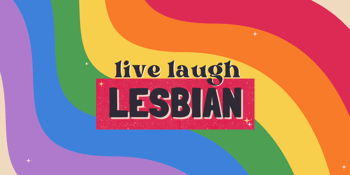 YAAAS KWEEN presents Live, Laugh Lesbian Fundraiser