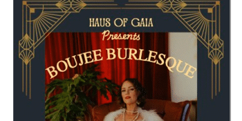 Haus of GAIA presents: Boujee Burlesque