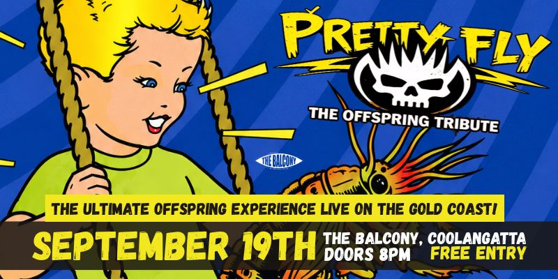 Pretty Fly - The Offspring Experience (FREE ENTRY)