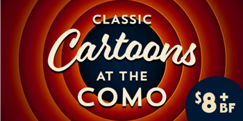 CLASSIC CARTOONS AT THE COMO (G) Presented in 35mm Film