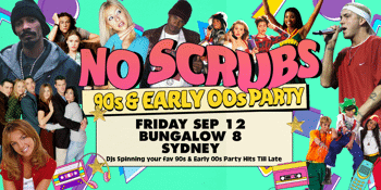NO SCRUBS: 90s + Early 00s Party - Sydney