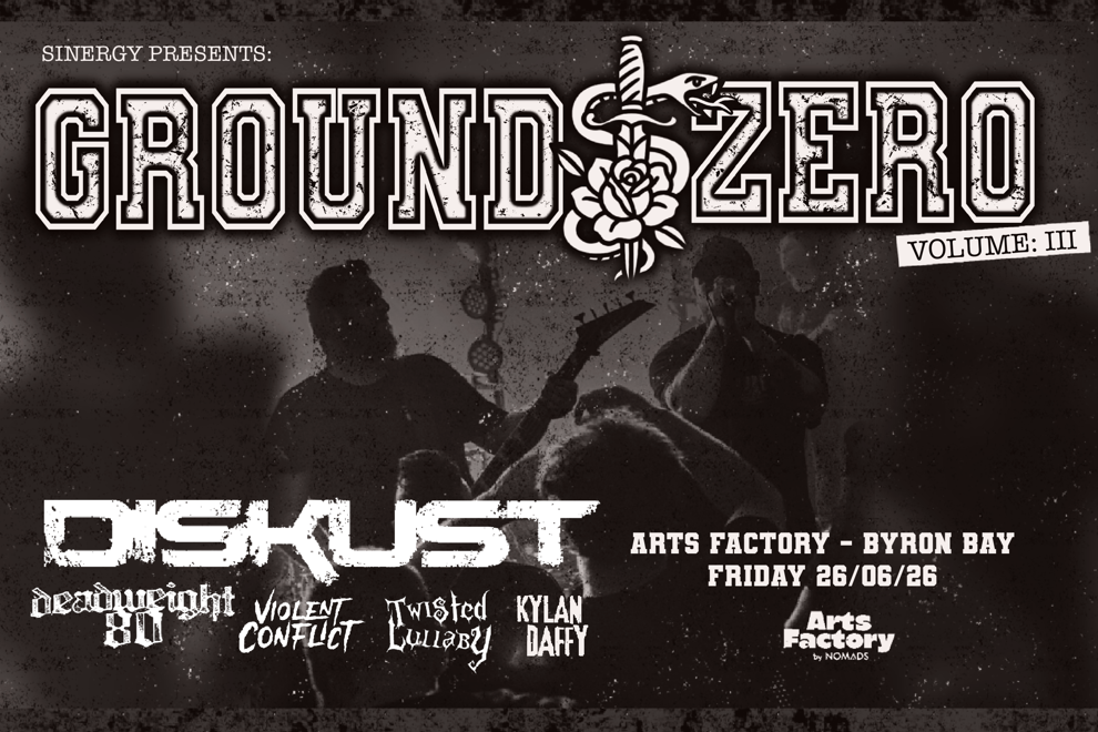 SINERGY PRESENTS: GROUND ZERO 03 ft. DISKUST • DEADWEIGHT 80 • VIOLENT CONFLICT • TWISTED LULLABY • KYLAN DAFFY - BYRON BAY