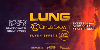 LUNG + CIRRUS CROWN + GUESTS