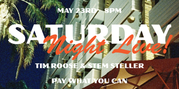 Saturday Night Live with Tim Roose & Stem Steller