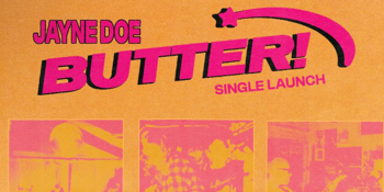 Jayne Doe 'Butter' Single Launch