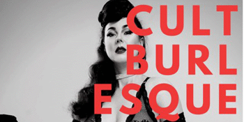 CULT BURLESQUE - 9pm Session
