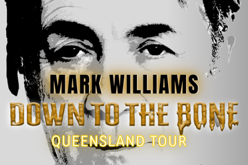 Mark Williams - Down to the Bone Queensland Tour